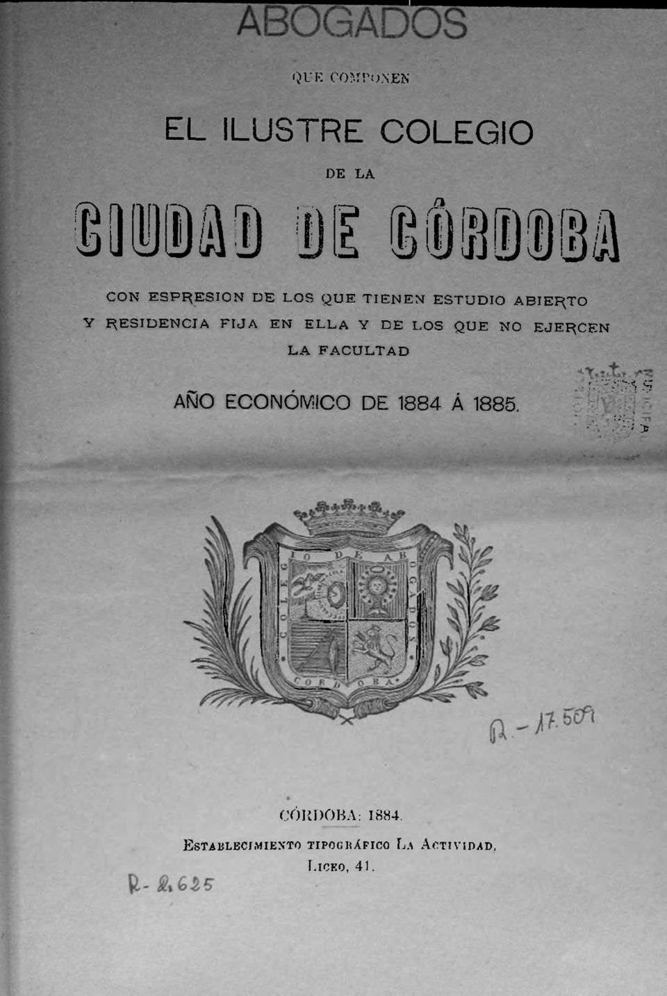 NO EJERCEN LA FACULTAD ' U jí J* 5 AÑO ECONÓMICO DE 1884 Á 1885.