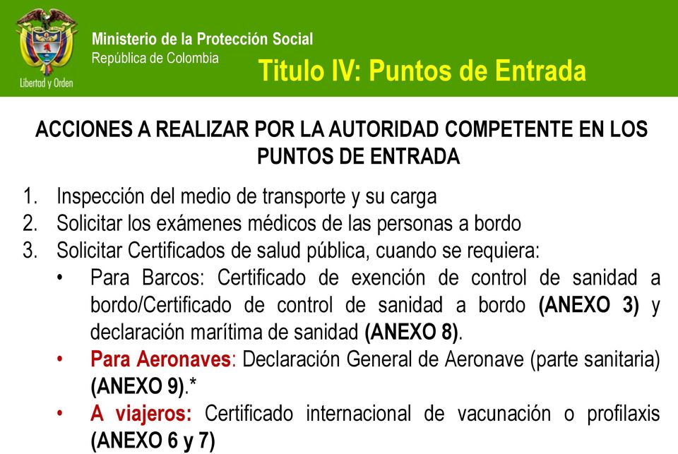 Solicitar Certificados de salud pública, cuando se requiera: Para Barcos: Certificado de exención de control de sanidad a bordo/certificado de