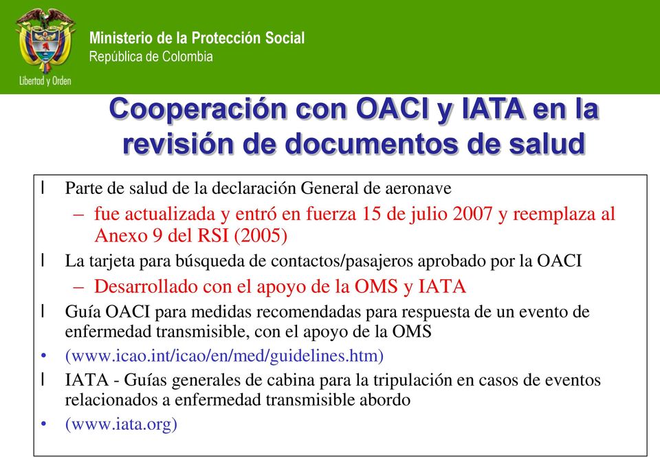 la OMS y IATA l Guía OACI para medidas recomendadas para respuesta de un evento de enfermedad transmisible, con el apoyo de la OMS (www.icao.