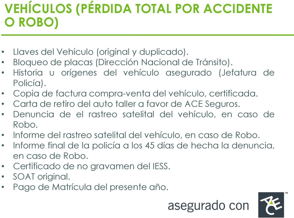 Carta de retiro del auto taller a favor de ACE Seguros. Denuncia de el rastreo satelital del vehículo, en caso de Robo.