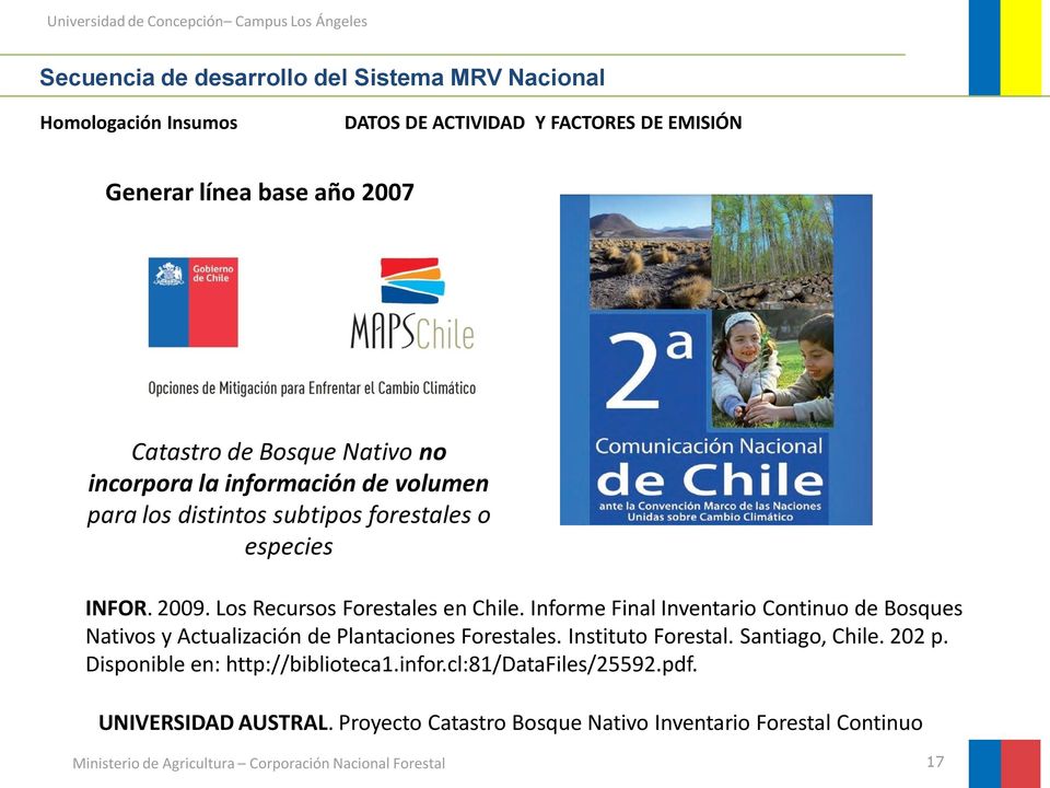 Los Recursos Forestales en Chile. Informe Final Inventario Continuo de Bosques Nativos y Actualización de Plantaciones Forestales.