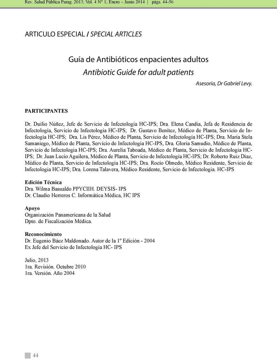 Gustavo Benítez, Médico de Planta, Servicio de Infectología HC-IPS; Dra. Lis Pérez, Médico de Planta, Servicio de Infectología HC-IPS; Dra.