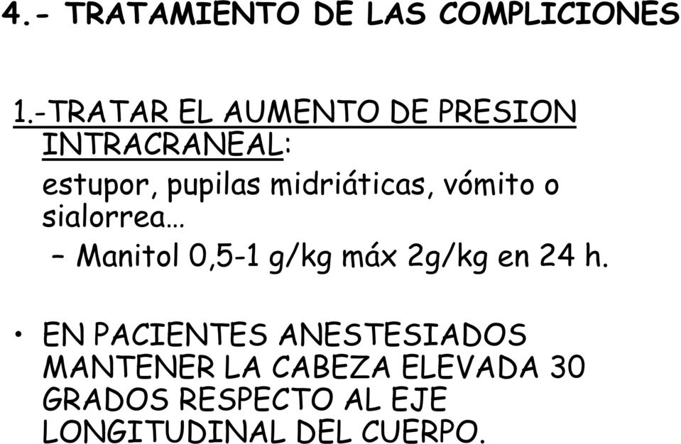 midriáticas, vómito o sialorrea Manitol 0,5-1 g/kg máx 2g/kg en 24