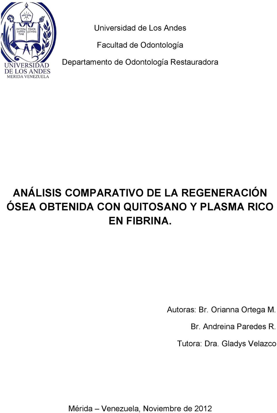 OBTENIDA CON QUITOSANO Y PLASMA RICO EN Autoras: Br. Orianna Ortega M. Br. Andreina Paredes R.