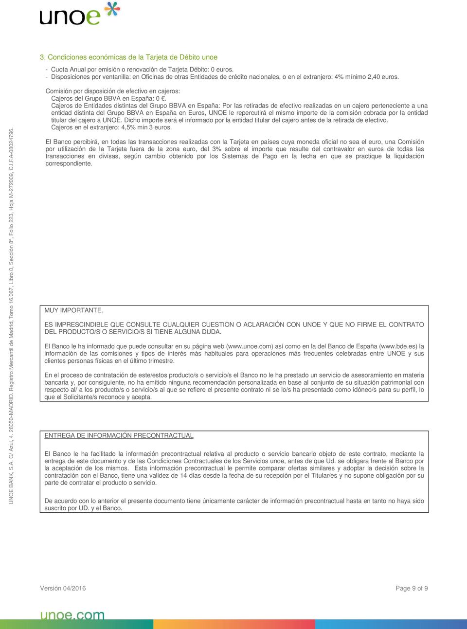 Comisión por disposición de efectivo en cajeros: Cajeros del Grupo BBVA en España: 0.