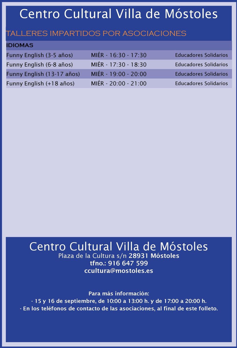 Solidarios Centro Cultural Villa de Móstoles Plaza de la Cultura s/n 28931 Móstoles tfno.: 916 647 599 ccultura@mostoles.