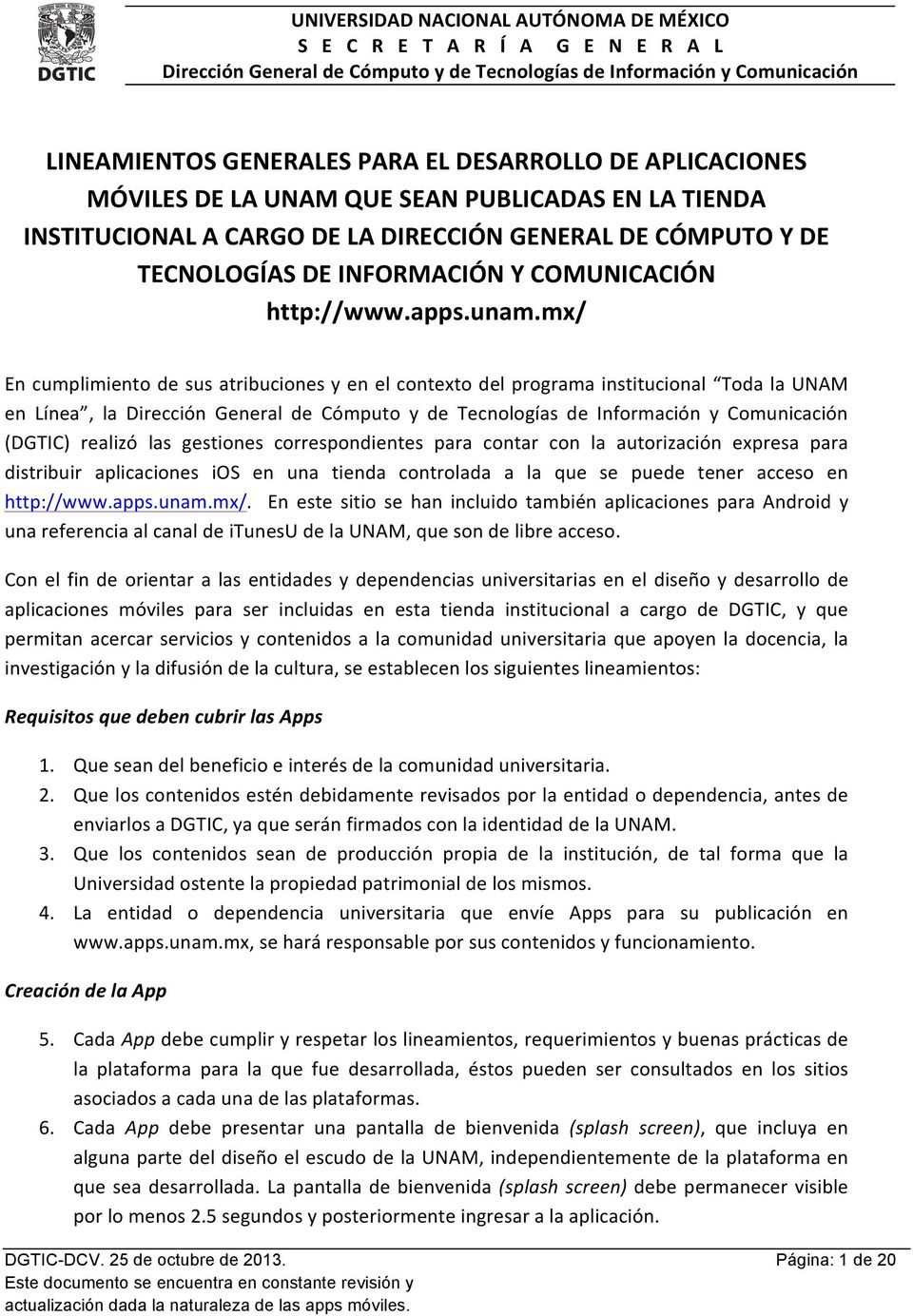 mx/ En cumplimiento de sus atribuciones y en el contexto del programa institucional Toda la UNAM en Línea, la (DGTIC) realizó las gestiones correspondientes para contar con la autorización expresa