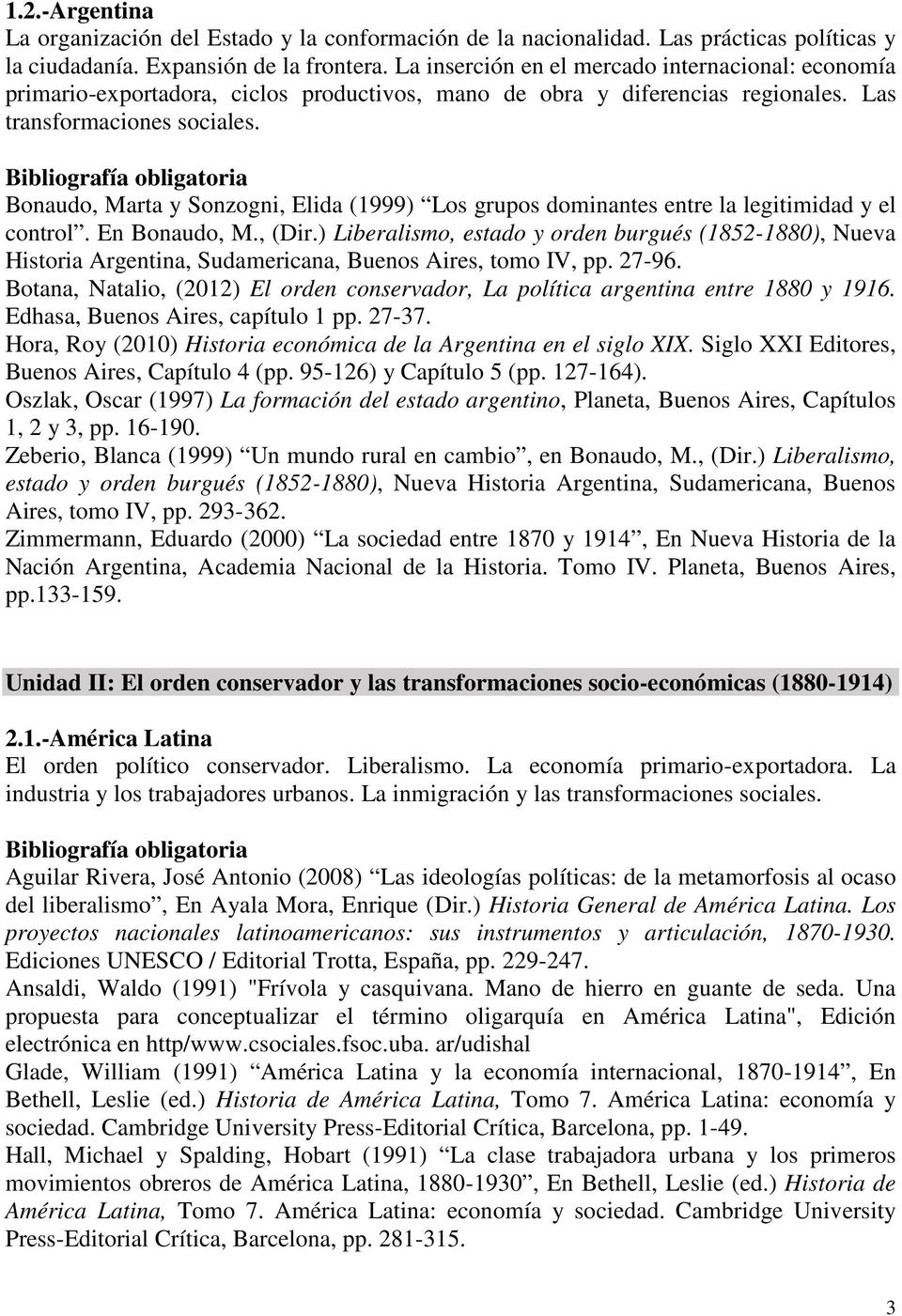 Bonaudo, Marta y Sonzogni, Elida (1999) Los grupos dominantes entre la legitimidad y el control. En Bonaudo, M., (Dir.