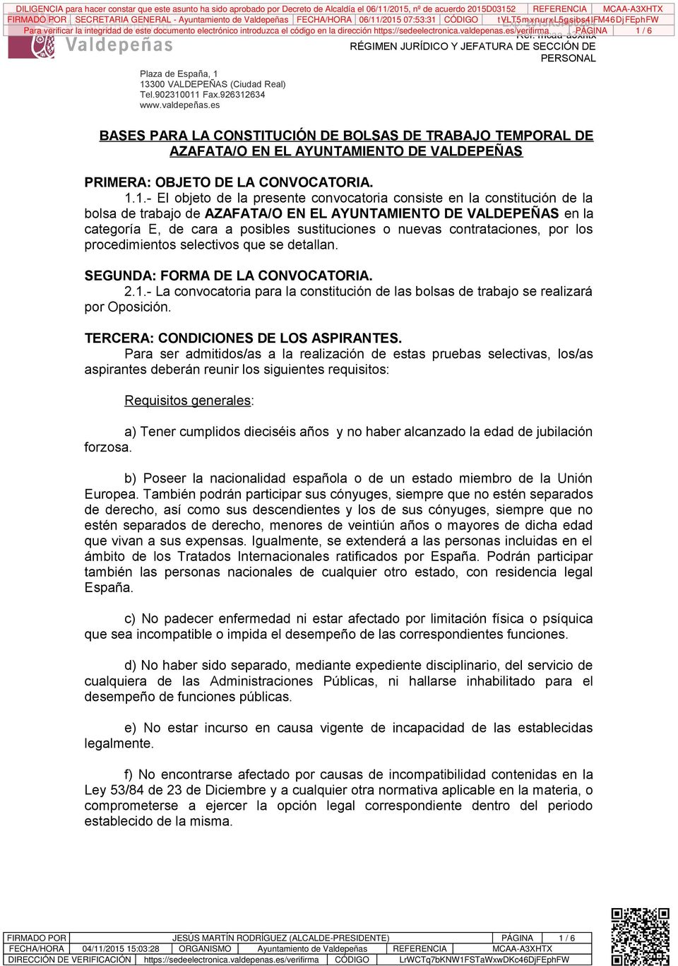 / 6 BASES PARA LA CONSTITUCIÓN DE BOLSAS DE TRABAJO TEMPORAL DE AZAFATA/O EN EL AYUNTAMIENTO DE VALDEPEÑAS PRIMERA: OBJETO DE LA CONVOCATORIA. 1.