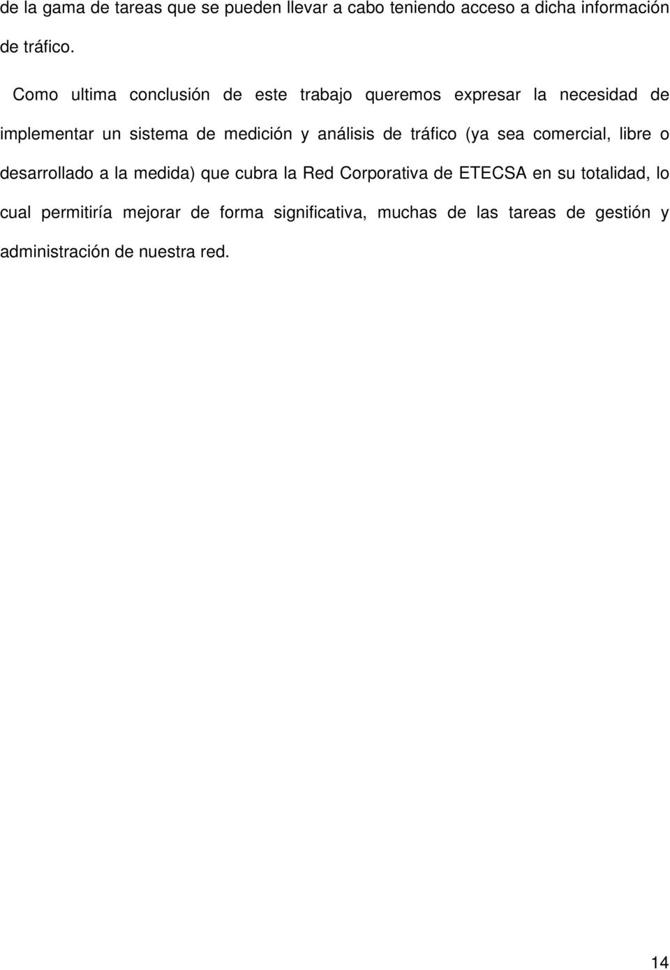 análisis de tráfico (ya sea comercial, libre o desarrollado a la medida) que cubra la Red Corporativa de ETECSA