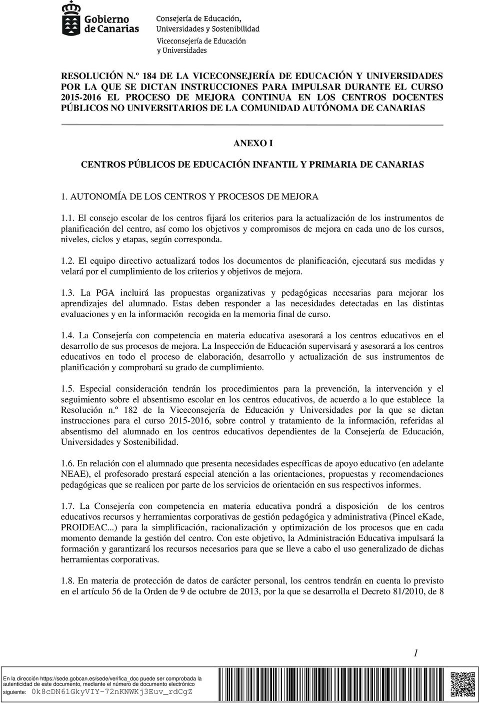 UNIVERSITARIOS DE LA COMUNIDAD AUTÓNOMA DE CANARIAS ANEXO I CENTROS PÚBLICOS DE EDUCACIÓN INFANTIL Y PRIMARIA DE CANARIAS 1.