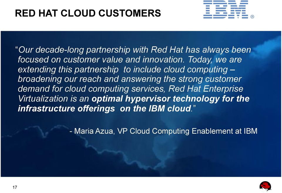 Today, we are extending this partnership to include cloud computing broadening our reach and answering the strong