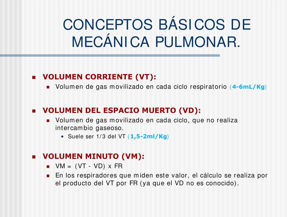 MUERTO (VD): Volumen de gas movilizado en cada ciclo, que no realiza intercambio gaseoso.