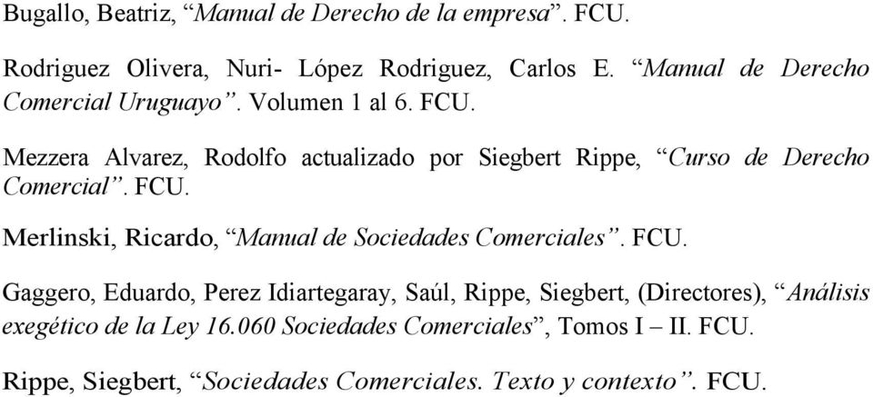 Mezzera Alvarez, Rodolfo actualizado por Siegbert Rippe, Curso de Derecho Comercial. FCU.