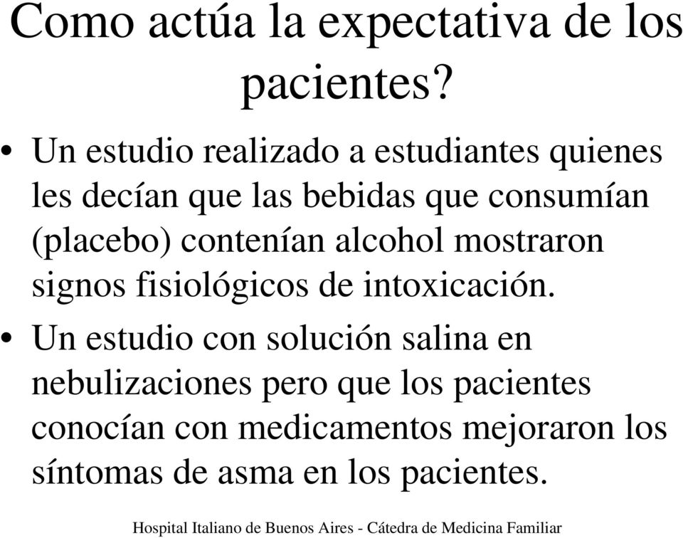 (placebo) contenían alcohol mostraron signos fisiológicos de intoxicación.