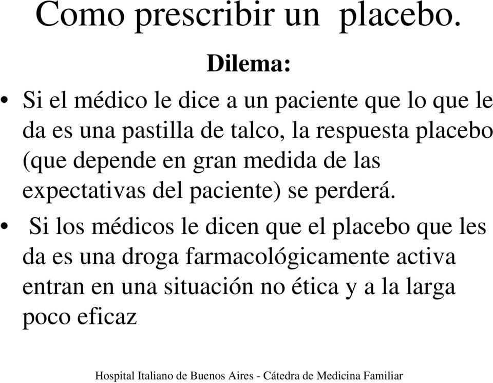 respuesta placebo (que depende en gran medida de las expectativas del paciente) se