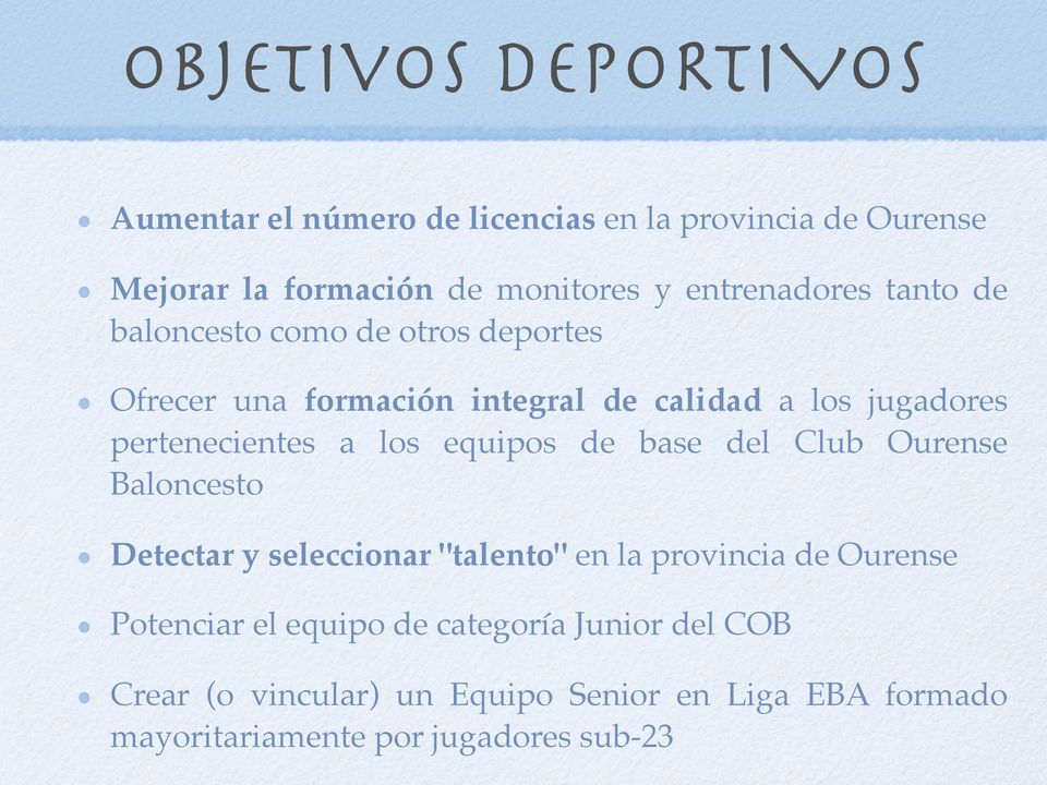 pertenecientes a los equipos de base del Club Ourense Baloncesto Detectar y seleccionar "talento" en la provincia de