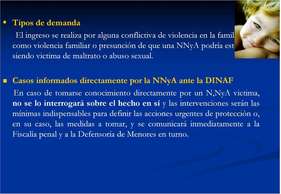 Casos informados directamente por la NNyA ante la DINAF En caso de tomarse conocimiento directamente por un N,NyA victima, no se lo interrogará sobre