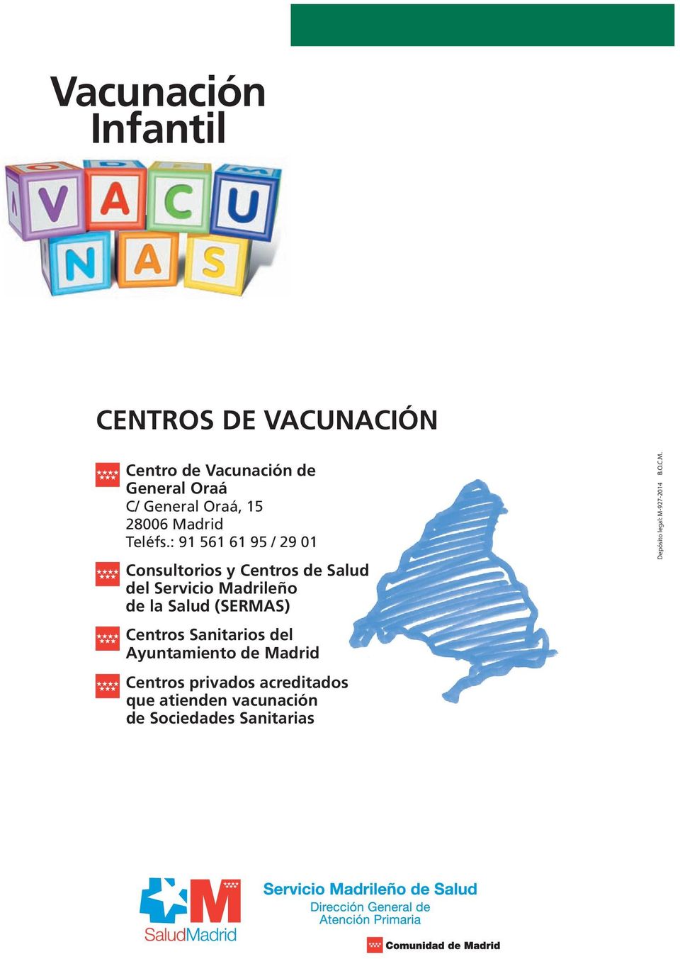 : 91 561 61 95 / 29 01 Consultorios y Centros de Salud del Servicio Madrileño de la Salud