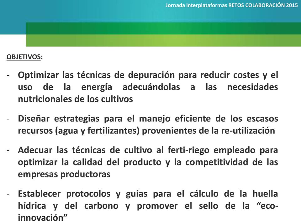 re-utilización - Adecuar las técnicas de cultivo al ferti-riego empleado para optimizar la calidad del producto y la competitividad de