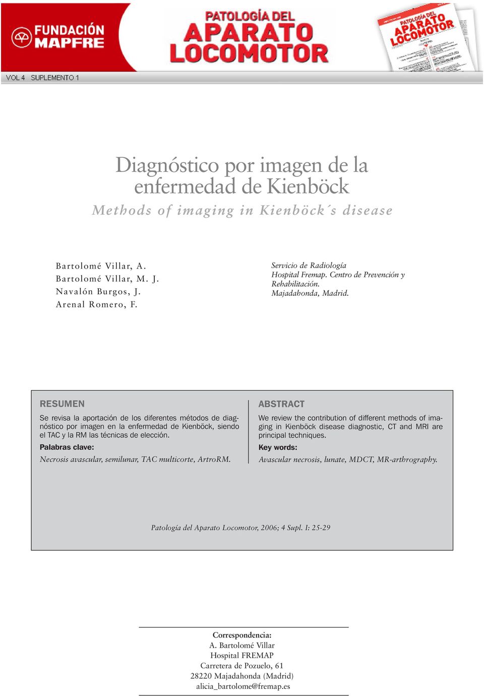 RESUMEN Se revisa la aportación de los diferentes métodos de diagnóstico por imagen en la enfermedad de Kienböck, siendo el TC y la RM las técnicas de elección.