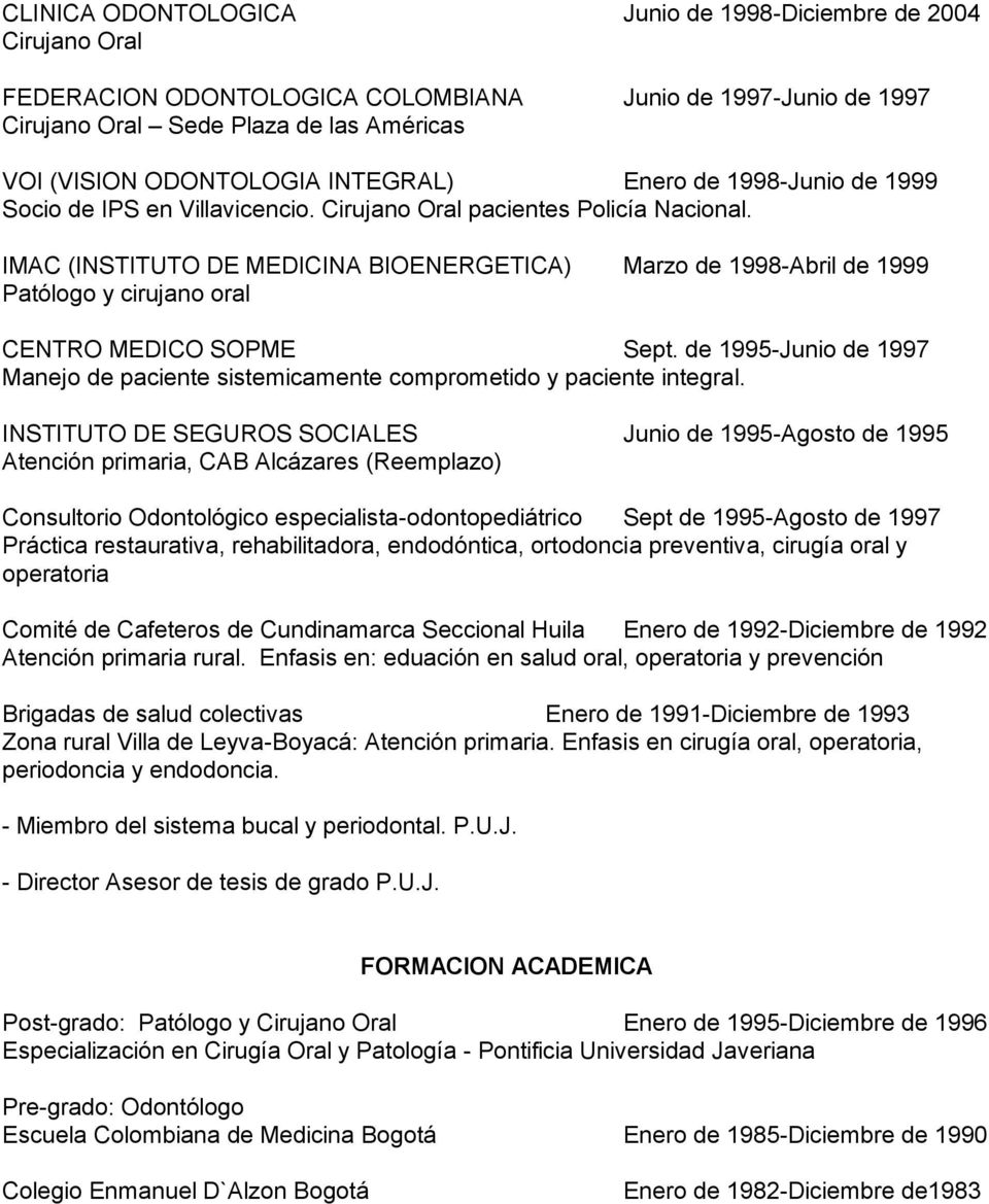 de 1995-Junio de 1997 Manejo de paciente sistemicamente comprometido y paciente integral.