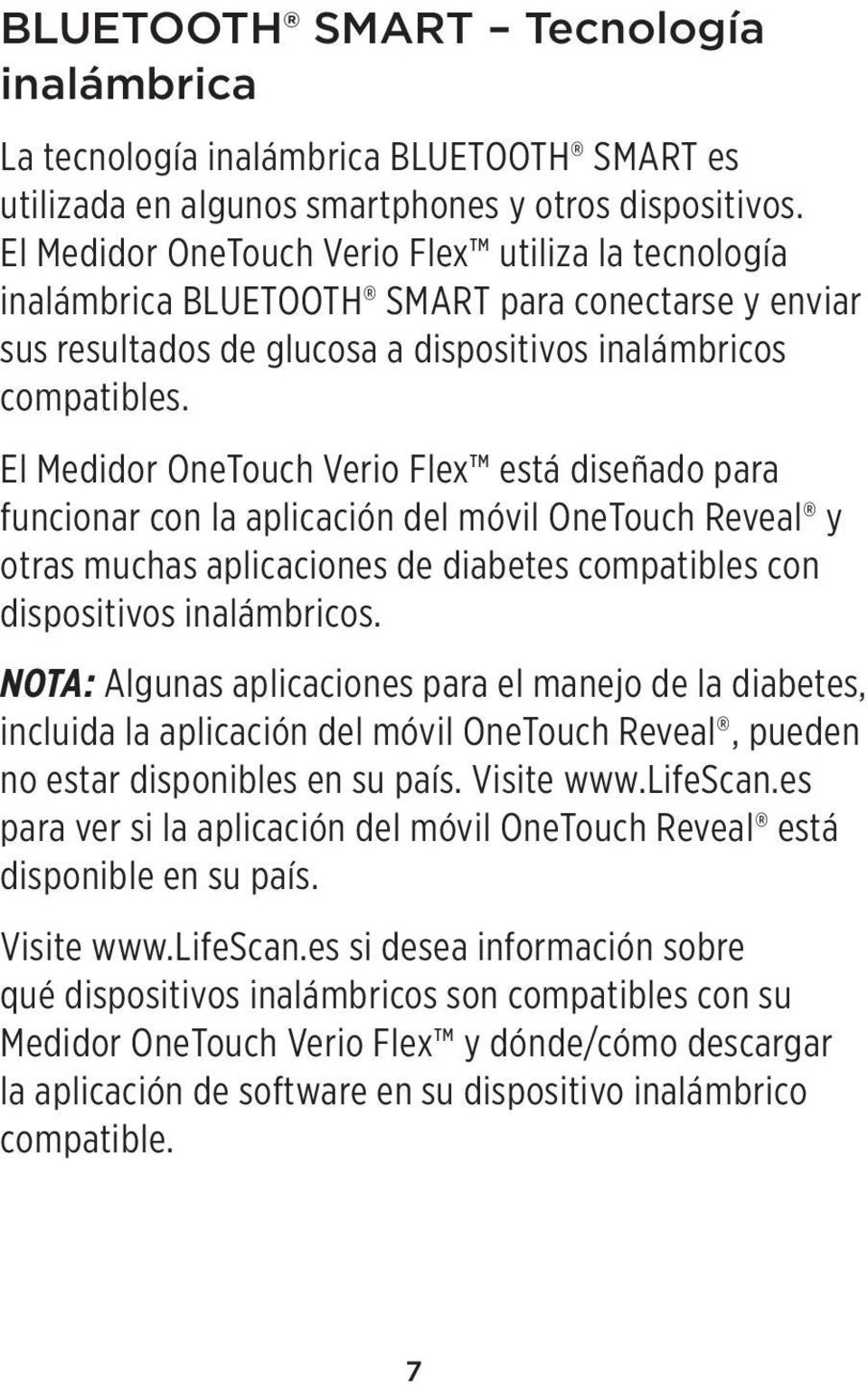El Medidor OneTouch Verio Flex está diseñado para funcionar con la aplicación del móvil OneTouch Reveal y otras muchas aplicaciones de diabetes compatibles con dispositivos inalámbricos.