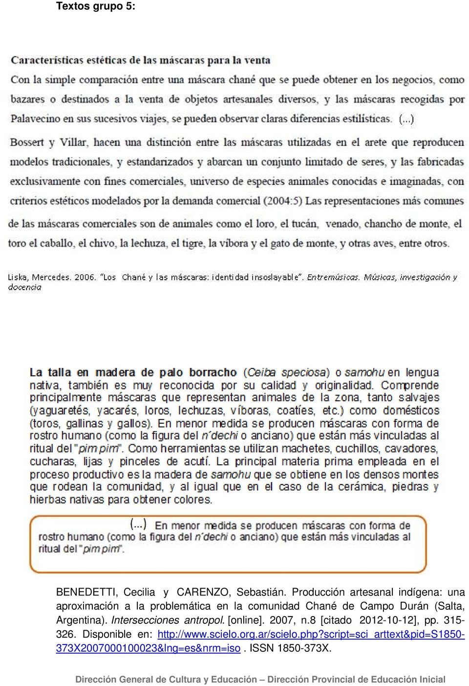 Durán (Salta, Argentina). Intersecciones antropol. [online]. 2007, n.8 [citado 2012-10-12], pp.