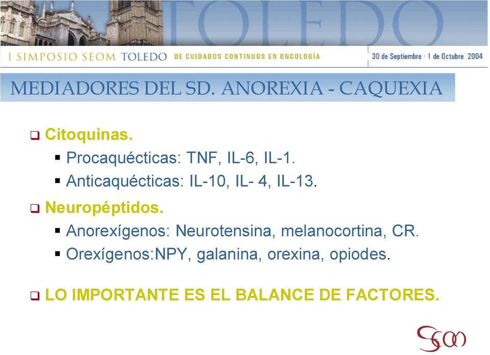 Anticaquécticas: IL-10, IL- 4, IL-13. Neuropéptidos.