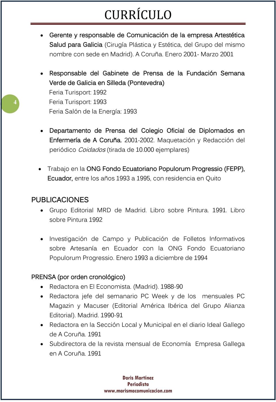 Departamento de Prensa del Colegio Oficial de Diplomados en Enfermería de A Coruña. 2001-2002. Maquetación y Redacción del periódico Coidados (tirada de 10.