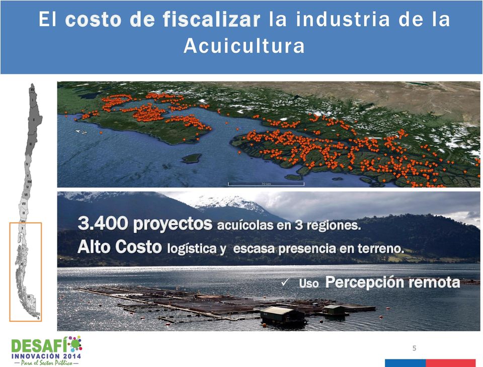 400 proyectos acuícolas en 3 regiones.