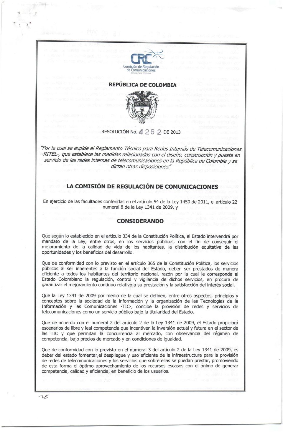 de las redes internas de telecomunicaciones en la República de Colombia y se dictan otras disposiciones/' LA COMISIÓN DE REGULACIÓN DE COMUNICACIONES En ejercicio de las facultades conferidas en el