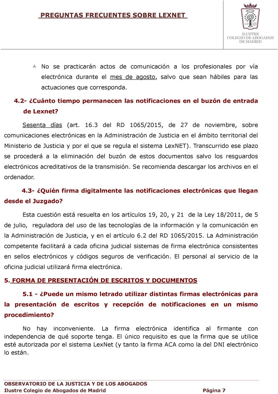 3 del RD 1065/2015, de 27 de noviembre, sobre comunicaciones electrónicas en la Administración de Justicia en el ámbito territorial del Ministerio de Justicia y por el que se regula el sistema