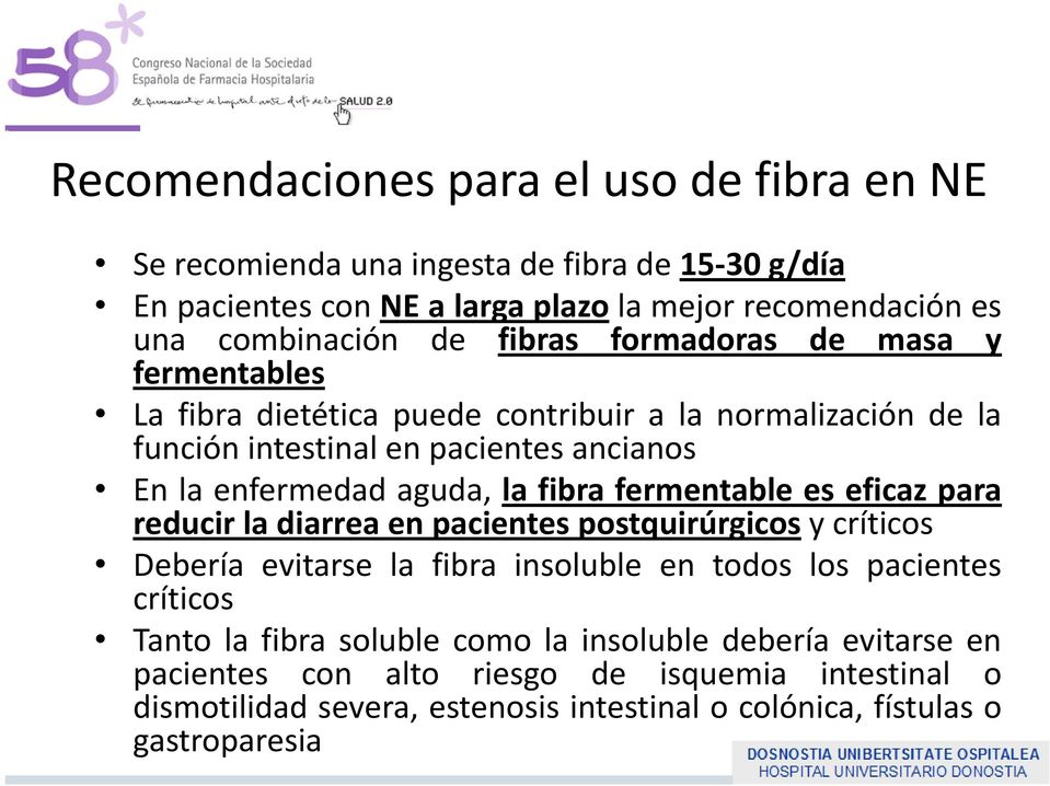 fibra fermentable es eficaz para reducir la diarrea en pacientes postquirúrgicos y críticos Debería evitarse la fibra insoluble en todos los pacientes críticos íi Tanto la