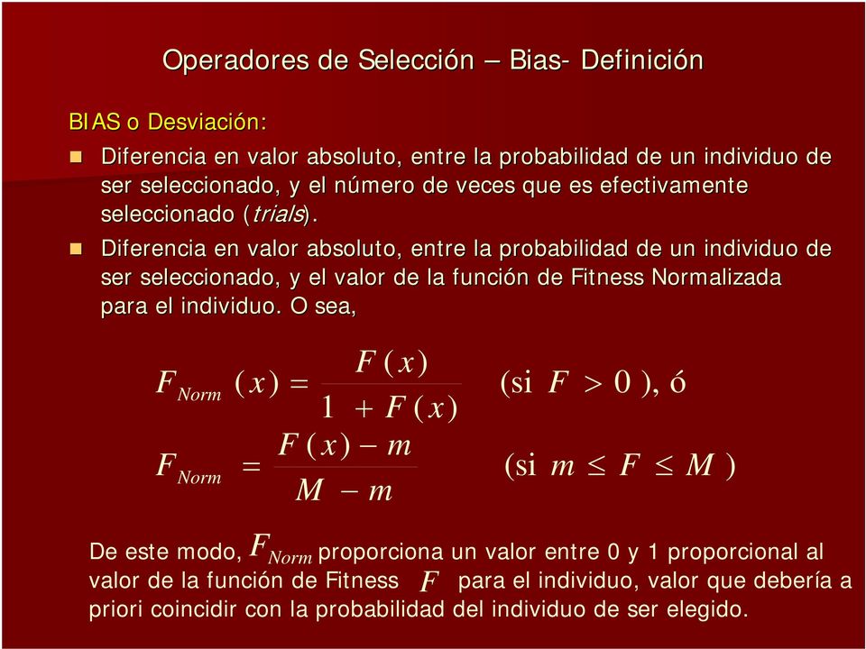 Diferencia en valor absoluto, entre la probabilidad de un individuo duo de ser seleccionado, y el valor de la función n de Fitness Normalizada para el individuo.