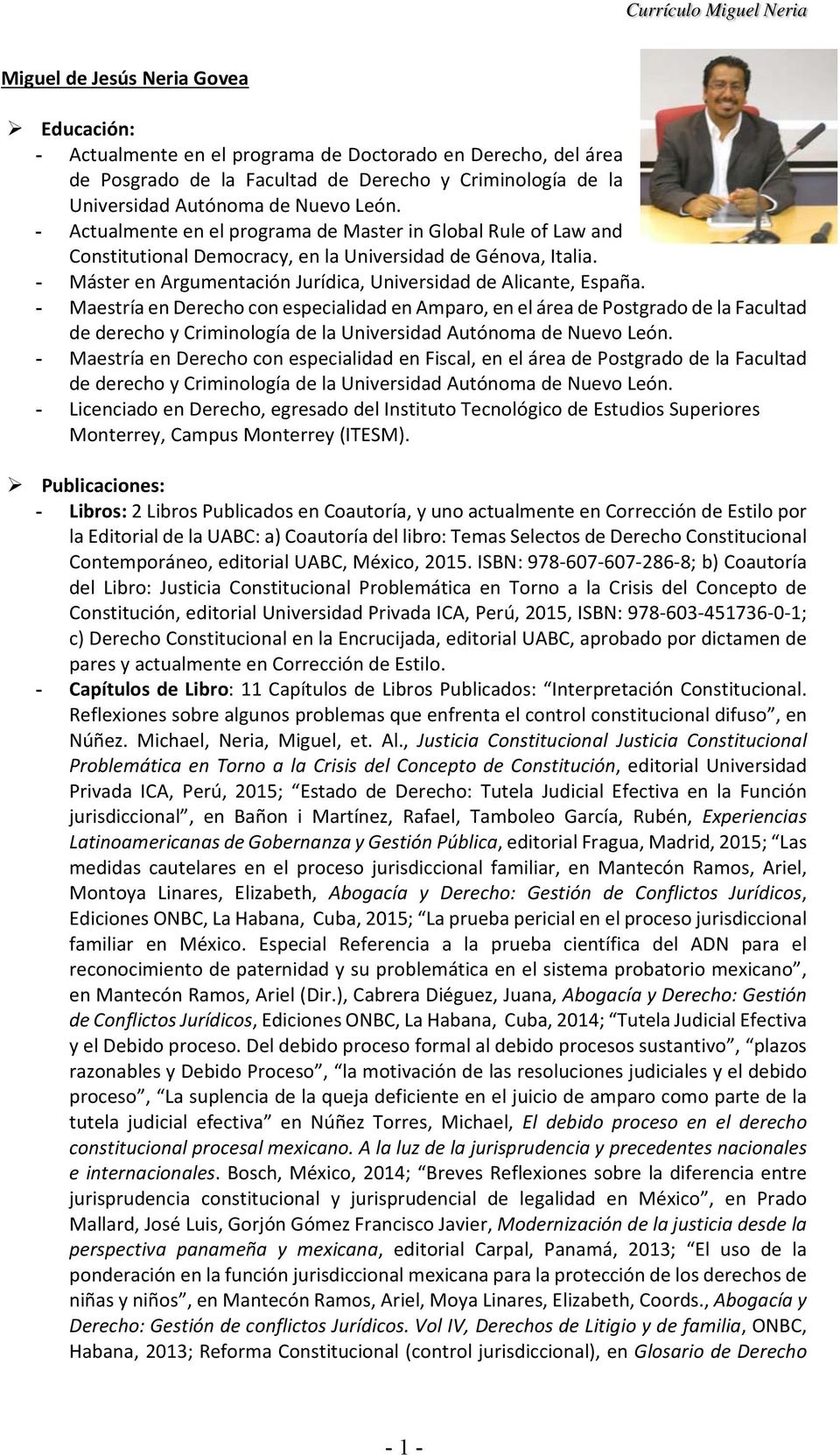 - Máster en Argumentación Jurídica, Universidad de Alicante, España.
