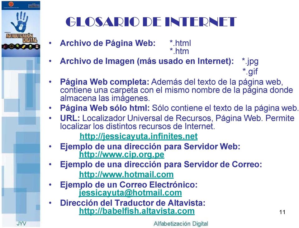 Página Web sólo html: Sólo contiene el texto de la página web. URL: Localizador Universal de Recursos, Página Web. Permite localizar los distintos recursos de Internet.