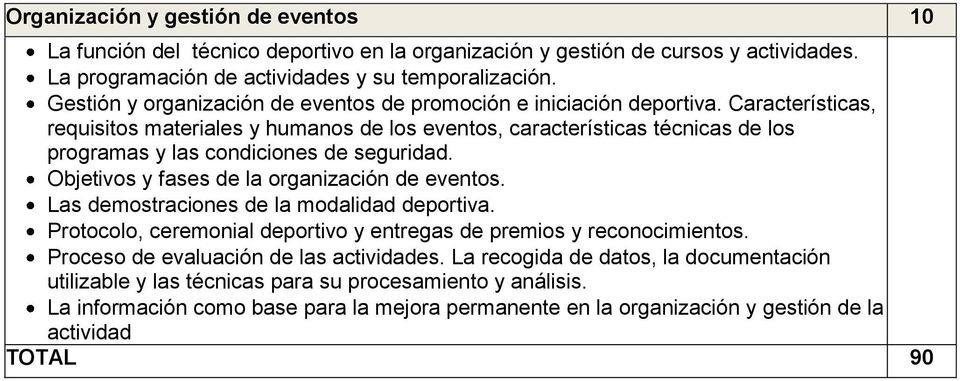 seguridad. Objetivos y fases de la organización de eventos. Las demostraciones de la modalidad Protocolo, ceremonial deportivo y entregas de premios y reconocimientos.