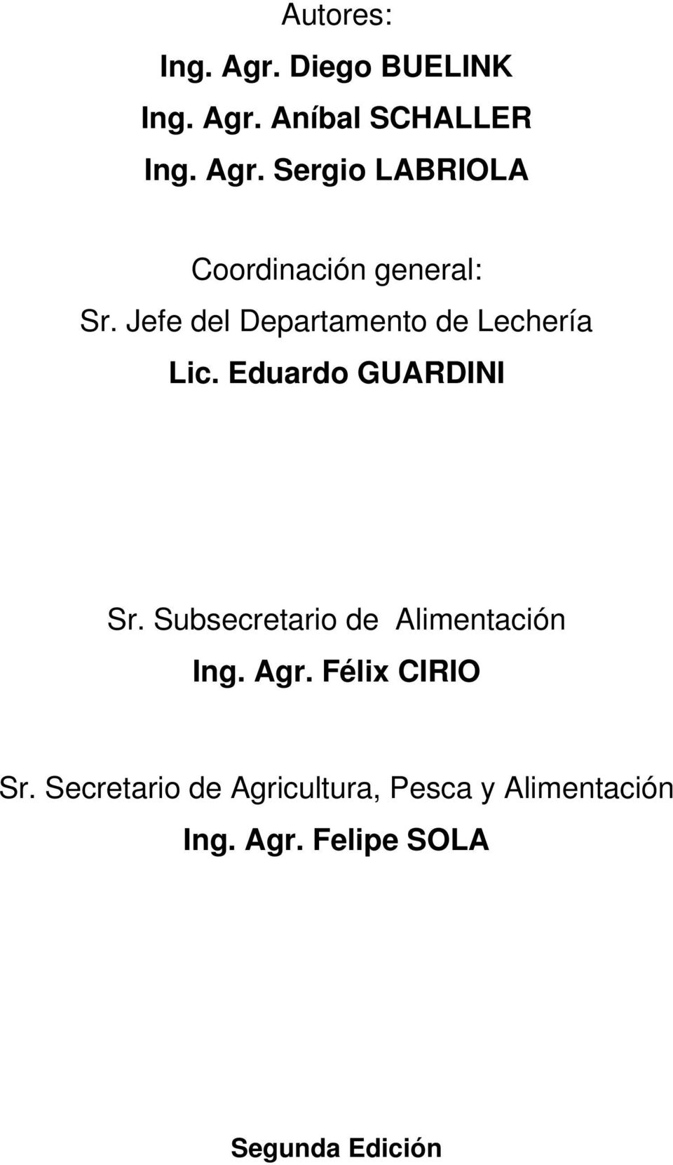 Subsecretario de Alimentación Ing. Agr. Félix CIRIO Sr.