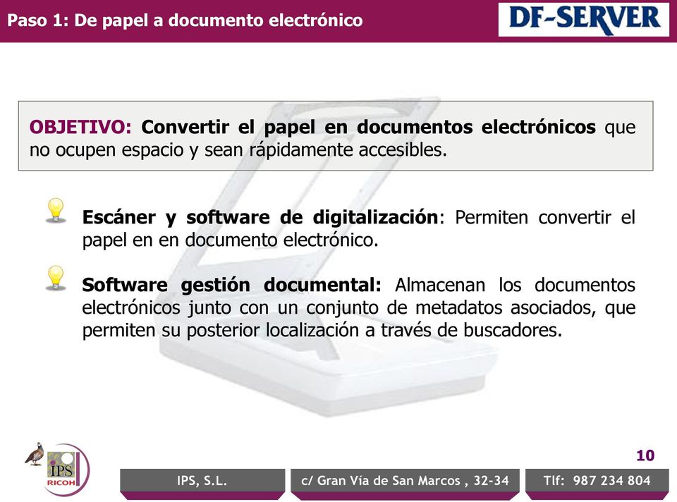 Escáner y software de digitalización: Permiten convertir el papel en en documento electrónico.