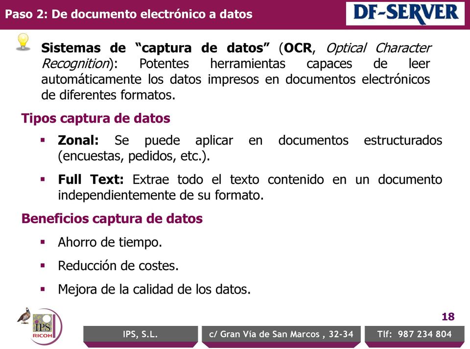 Tipos captura de datos Zonal: Se puede aplicar en documentos estructurados (encuestas, pedidos, etc.).