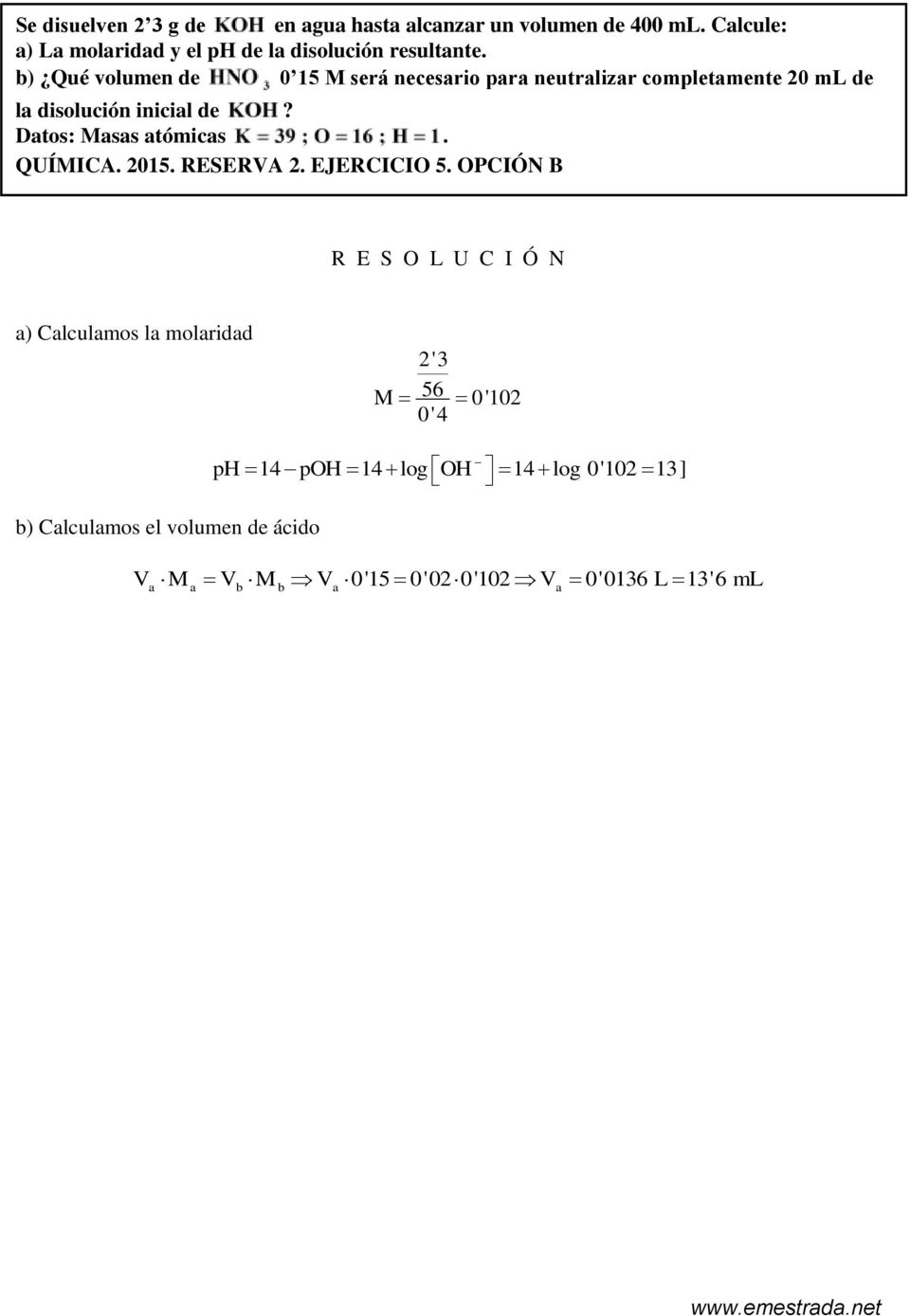 b) Qué volumen de 0 15 M será necesario para neutralizar completamente 0 ml de la disolución inicial de?