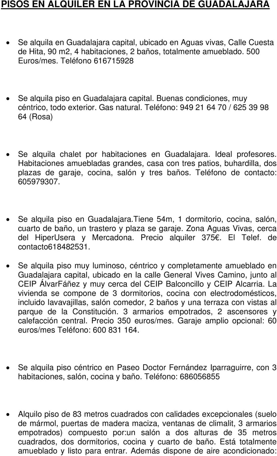 Teléfono: 949 21 64 70 / 625 39 98 64 (Rosa) Se alquila chalet por habitaciones en Guadalajara. Ideal profesores.