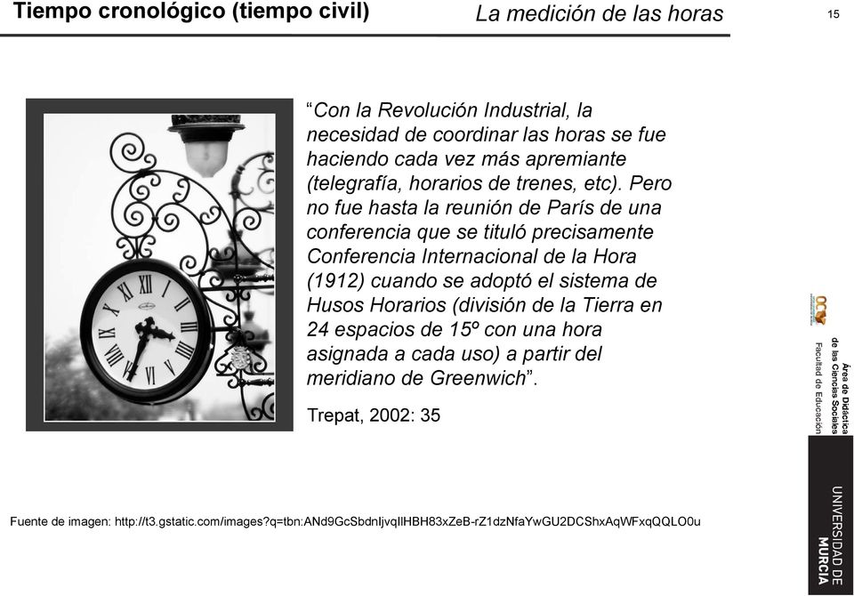 Pero no fue hasta la reunión de París de una conferencia que se tituló precisamente Conferencia Internacional de la Hora (1912) cuando se adoptó el sistema
