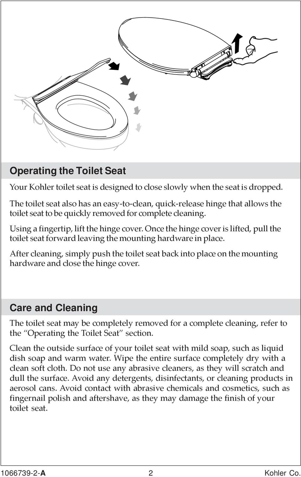 Once the hinge cover is lifted, pull the toilet seat forward leaving the mounting hardware in place.