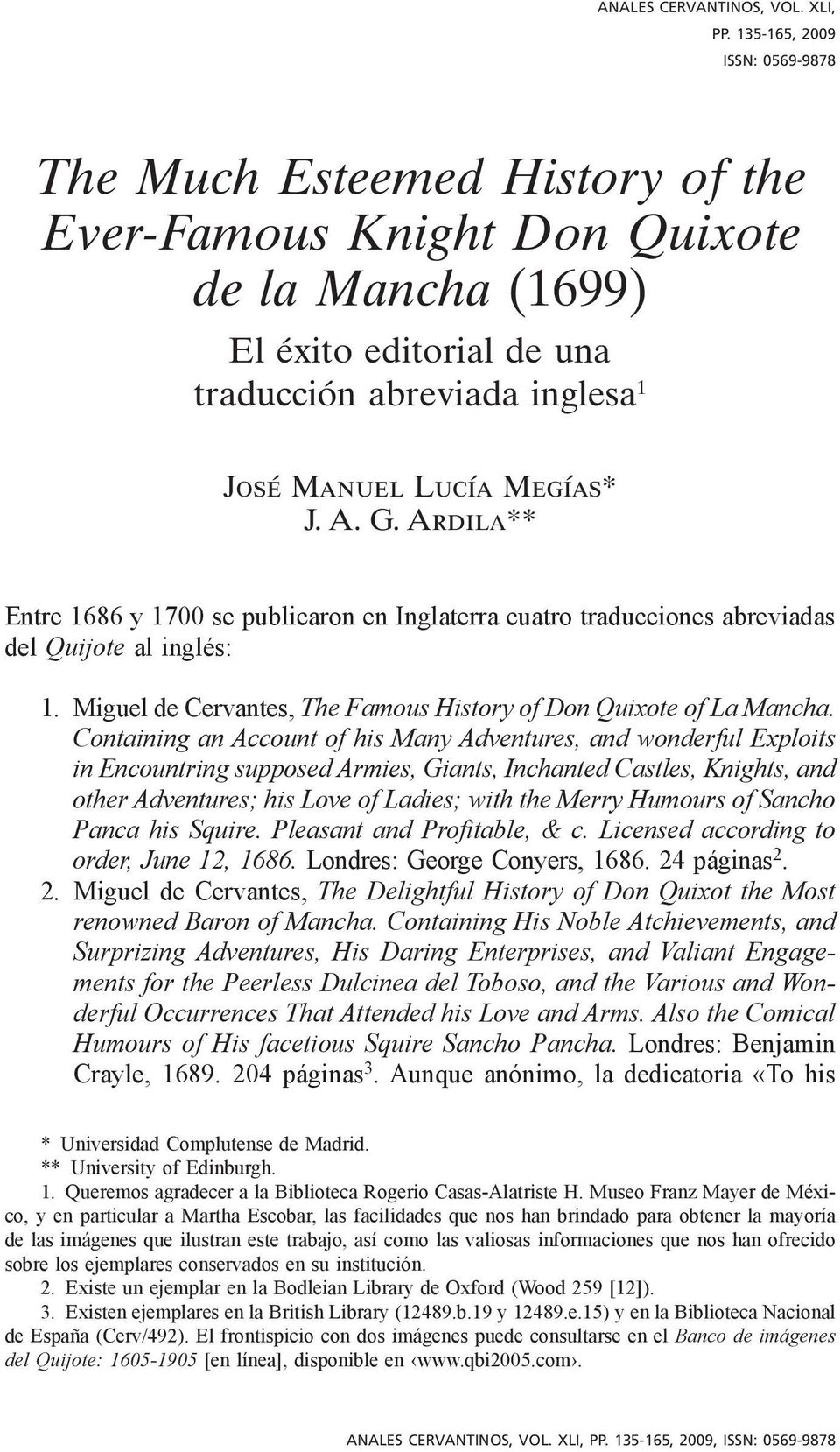 A. G. Ardila** Entre 1686 y 1700 se publicaron en Inglaterra cuatro traducciones abreviadas del Quijote al inglés: 1. Miguel de Cervantes, The Famous History of Don Quixote of La Mancha.