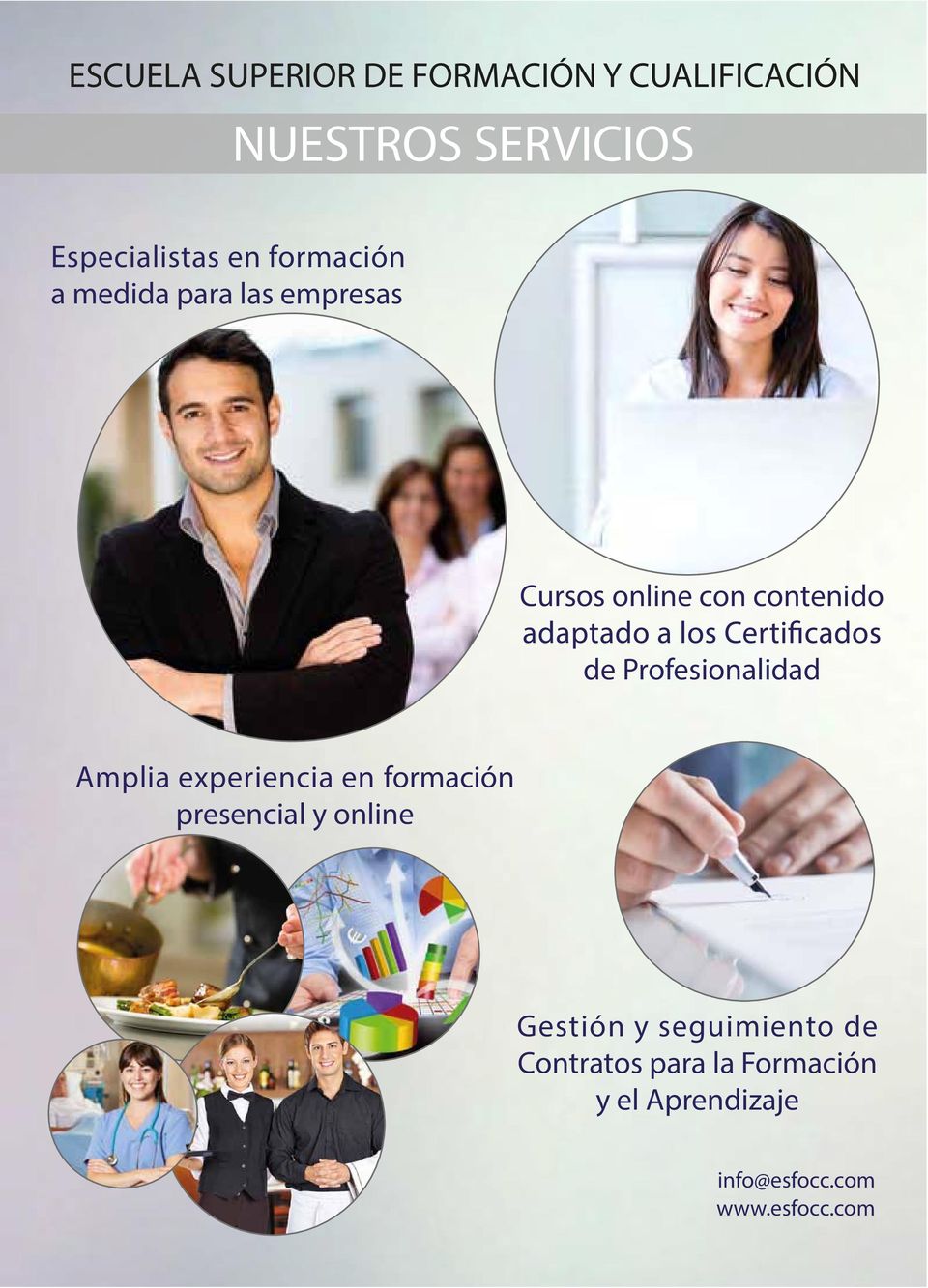 Profesionalidad Amplia experiencia en formación presencial y online Gestión y