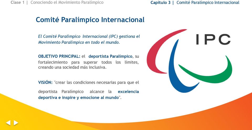 OBJETIVO PRINCIPAL: el deportista Paralímpico, su fortalecimiento para superar todos los límites, creando una