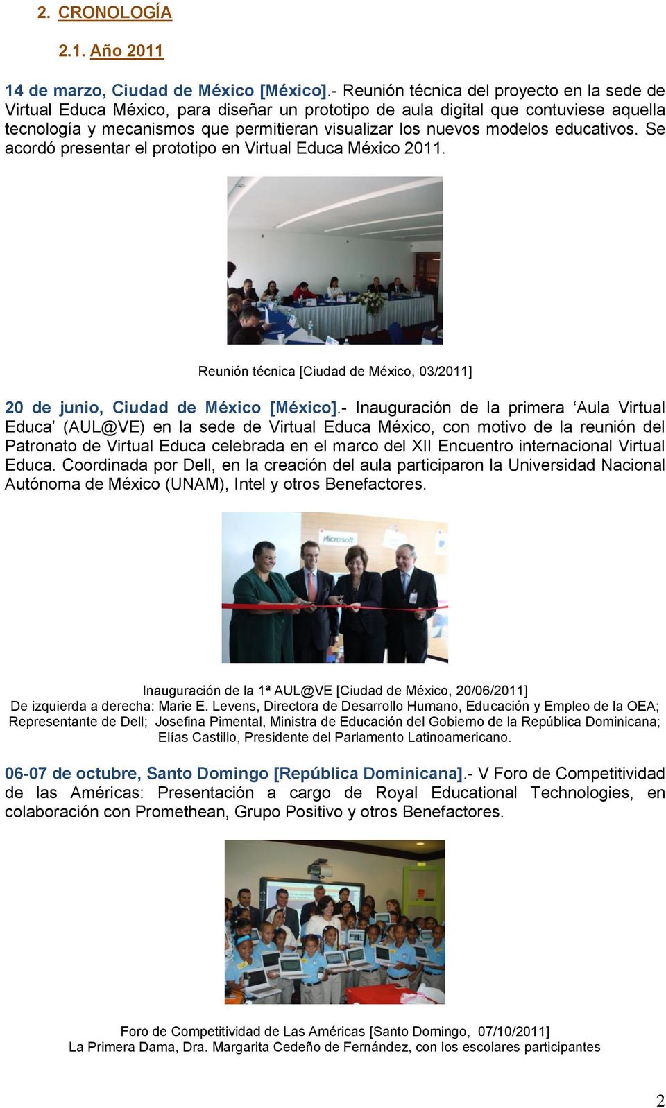 modelos educativos. Se acordó presentar el prototipo en Virtual Educa México 2011. Reunión técnica [Ciudad de México, 03/2011] 20 de junio, Ciudad de México [México].