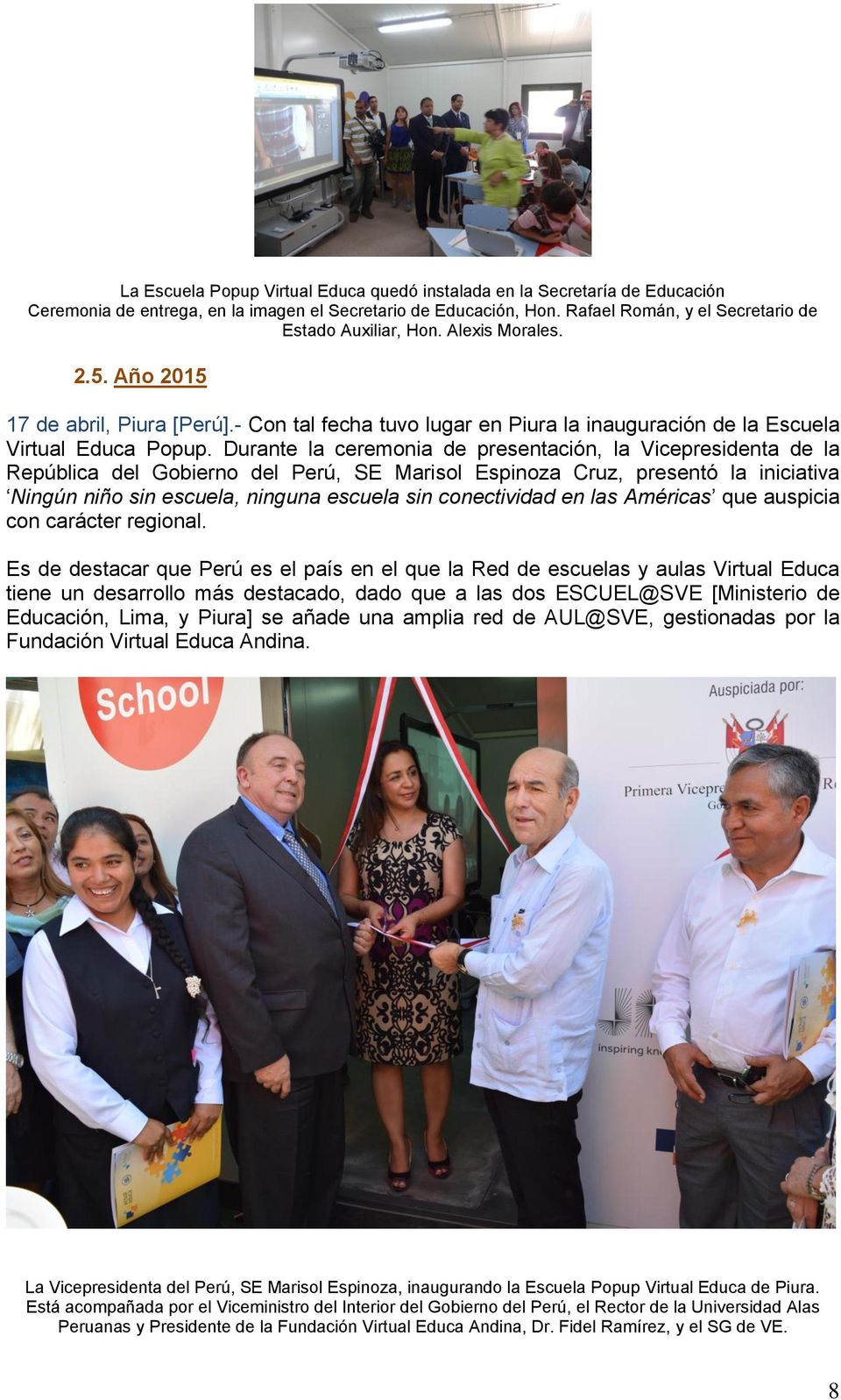 Durante la ceremonia de presentación, la Vicepresidenta de la República del Gobierno del Perú, SE Marisol Espinoza Cruz, presentó la iniciativa Ningún niño sin escuela, ninguna escuela sin